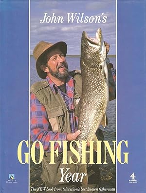 Seller image for JOHN WILSON'S GO FISHING YEAR. By John Wilson. for sale by Coch-y-Bonddu Books Ltd