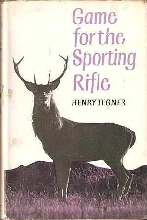 Bild des Verkufers fr GAME FOR THE SPORTING RIFLE. By Henry Tegner, M.A. zum Verkauf von Coch-y-Bonddu Books Ltd