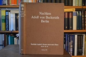 Rudolph Lepke`s Kunst-Auctions-Haus Berlin Katalog Nr. 1755. Nachlass Adolf von Beckerath Berlin.