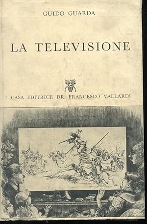 LA TELEVISIONE, Milano, Vallardi Francesco, 1959