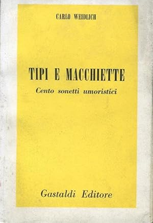 TIPI E MACCHIETTE (Cento sonetti umoristici), Milano, Gastaldi editore, 1957