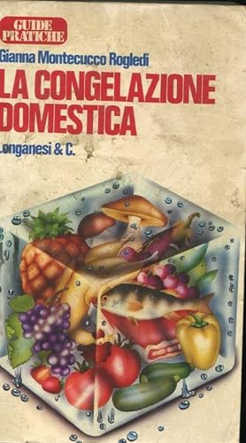 LA CONGELAZIOME DOMESTICA, Milano, Longanesi & C., 1977