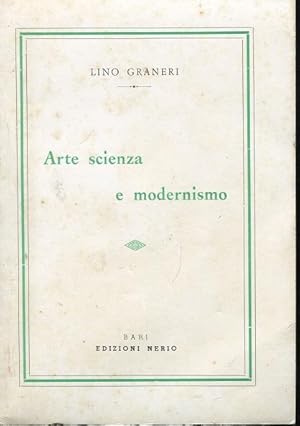 ARTE, SCIENZA E MODERNISMO, Bari, Edizioni Nerio, 1961