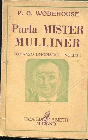 PARLA MISTER MULLINER, romanzo umoristico inglese, Milano, Bietti, 1949