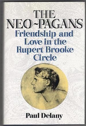 The Neo-Pagans. Friendship and Love in the Rupert Brooke Circle