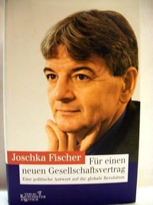 Für einen neuen Gesellschaftsvertrag eine politische Antwort auf die globale Revolution / Joschka...