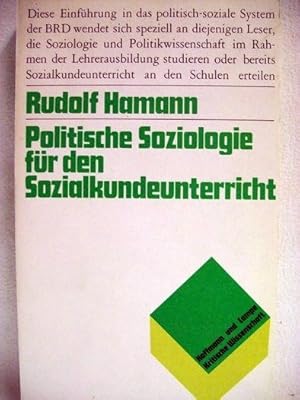 Politische Soziologie für den Sozialkundeunterricht eine Einf. in d. polit.-soziale System d. Bun...