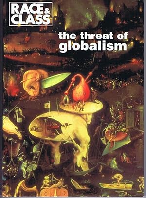 The Threat of Globalism: Race and Class Volume 40 Number 2/3 October 1998-March 1999