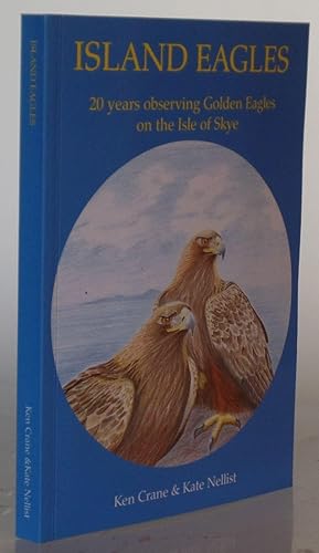 Image du vendeur pour Island Eagles: 20 Years Observing Golden Eagles on the Isle of Skye mis en vente par Besleys Books  PBFA