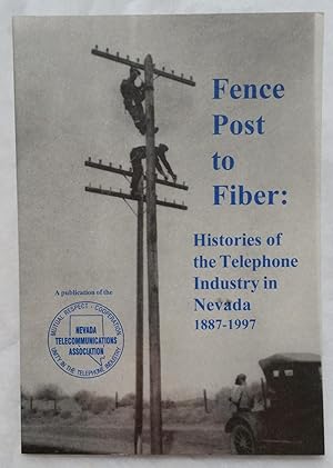 Fence Post to Fiber: Histories of the Telephone Industry I Nevada, 1887-1997