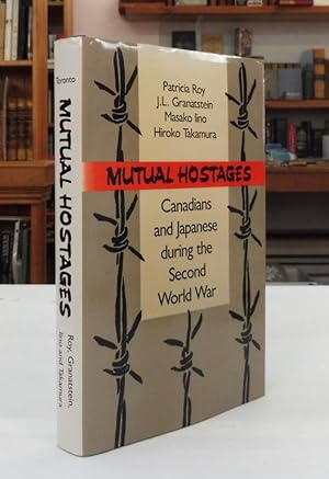 Mutual Hostages: Canadians and Japanese During the Second World War