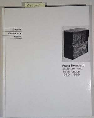 Seller image for Franz Bernhard: Skulpturen und Zeichnungen 1980-1995 : Museum Ostdeutsche Galerie, 27. Apil bis 29 Juni 1997 (Schriften des Museums Ostdeutsche Galerie in Regensburg 16) for sale by Antiquariat Trger