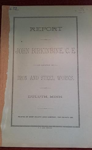 Report on Location of Iron and Steel Works at Duluth, Minn.