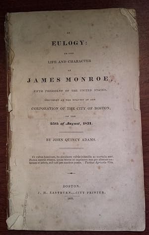 An Eulogy on the Life and Character of James Monroe, Fifth President of the United States, delive...