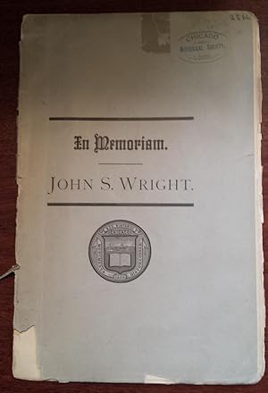 In memoriam John S. Wright an address delivered before the Chicago Historical Society Friday even...