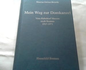 Mein Weg zur Domkanzel : vom Hebeldorf Hausen im Wiesental nach Bremen 1917 - 1971.