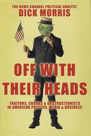 Seller image for Off With Their Heads: Traitors, Crooks & Obstructionists in American Politics, Media & Business for sale by Kenneth A. Himber