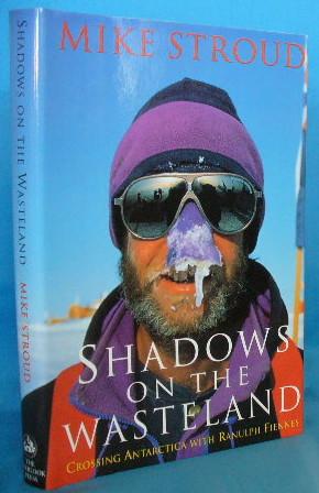 Seller image for Shadows on the Wasteland: Crossing Antarctica with Ranulph Fiennes for sale by Alhambra Books