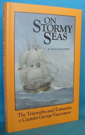 Seller image for On Stormy Seas: The Triumphs and Torments of Captain George Vancouver for sale by Alhambra Books