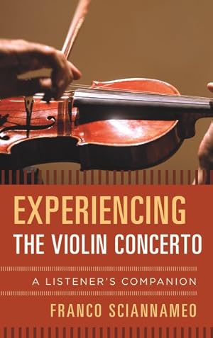 Image du vendeur pour Experiencing the Violin Concerto : A Listener's Companion mis en vente par GreatBookPrices