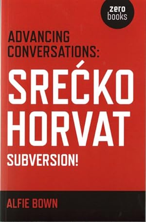 Immagine del venditore per Advancing Conversations : Srecko Horvat: Subversion! venduto da GreatBookPrices