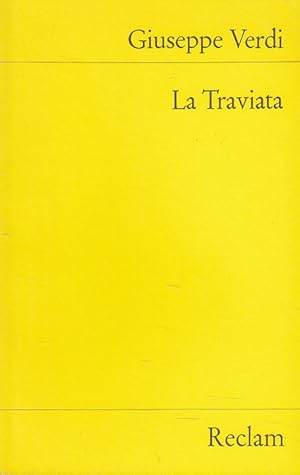 Imagen del vendedor de La Traviata : Oper in 3 Aufzgen. Dichtung nach Dumas d. Jngeren Roman "Die Kameliendame" von Francesco Maria Piave. Dt. von Natalie von Grnhof. Eingel. u. rev. hrsg. von Wilhelm Zentner / Reclams Universal-Bibliothek ; Nr. 4357 a la venta por Versandantiquariat Nussbaum