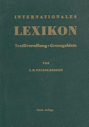 Bild des Verkufers fr Internationales Lexikon Textilveredlung und Grenzgebiete. (International Encyclopedia of Textile Finishing and Related Fields). Vllig neubearbeitete und erweiterte 4. Auflage. zum Verkauf von Fundus-Online GbR Borkert Schwarz Zerfa