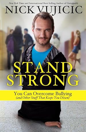 Image du vendeur pour Stand Strong: You Can Overcome Bullying (and Other Stuff That Keeps You Down) mis en vente par ChristianBookbag / Beans Books, Inc.