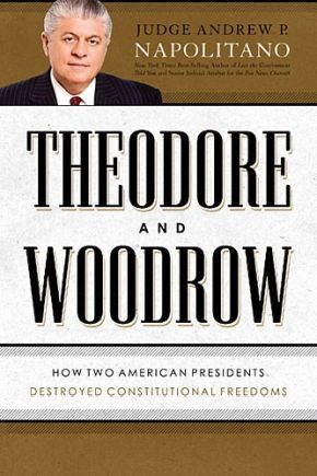 Seller image for Theodore and Woodrow: How Two American Presidents Destroyed Constitutional Freedom for sale by ChristianBookbag / Beans Books, Inc.