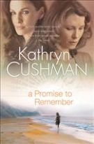 Promise to Remember, A by Cushman, Kathryn