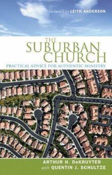 Bild des Verkufers fr The Suburban Church: Practical Advice for Authentic Ministry zum Verkauf von ChristianBookbag / Beans Books, Inc.