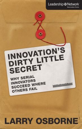 Image du vendeur pour Innovation's Dirty Little Secret: Why Serial Innovators Succeed Where Others Fail (Leadership Network Innovation Series) mis en vente par ChristianBookbag / Beans Books, Inc.