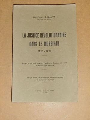 Imagen del vendedor de La justice rvolutionnaire dans le Morbihan, 1790-1795. a la venta por Librairie Diogne SARL