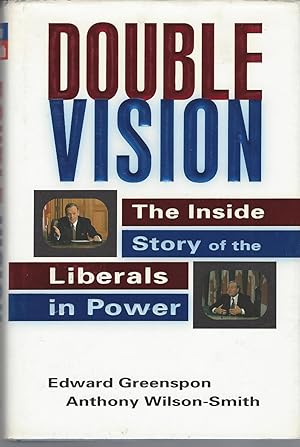 Double Vision The Inside Story of the Liberals in Power