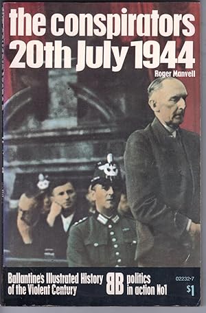Seller image for The Conspirators: 20th July 1944; Ballantine;s Illustrated History of the Violent Century, Politics in Action No 1 for sale by Mirror Image Book
