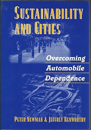 Sustainability and Cities Overcoming Automobile Dependence.