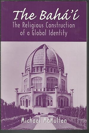 The Baha'i The Religious Construction of a Global Identity.