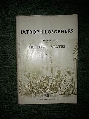 Seller image for Iatrophilosophers of the Hellenic States, covers Priest-Physicians, Wise Men, Physicists, Sophists, [The lives and works of some of the Philosophers who also had shown a great interest in Medicine. This book shows how this interaction can be traced from its earliest beginnings in Greece. The text is adorned by numerous vivid quotations from and in their original Greek], for sale by Crouch Rare Books