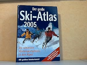 Der große Ski-Atlas 2005 - Die schönsten Wintersportgebiete in den Alpen