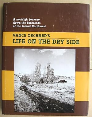 Seller image for Life on the Dry Side: A Nostalgic Journey Down the Backroads of the Inlands Northwest for sale by 20th Century Lost & Found