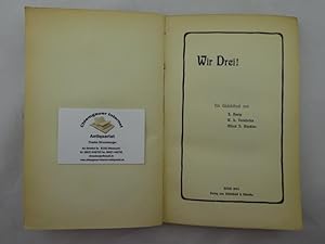 Seller image for Wir Drei! Ein Gedichtbuch von Jakob Kneip, Wilhelm L. Vershofen, Alfred J. Winkler. (Fr Detlev von Liliencron zum sechzigsten Geburtstag). for sale by Chiemgauer Internet Antiquariat GbR