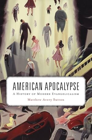 Seller image for American Apocalypse : A History of Modern Evangelicalism for sale by GreatBookPrices