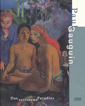 Bild des Verkufers fr Paul Gauguin, das verlorene Paradies : [Museum Folkwang Essen, 17.6.1998 bis 18.10.1998 ; Neue Nationalgalerie Berlin, 31.10.1998 bis 10.1.1999]. hrsg. von Georg-W. Kltzsch. [bers. aus dem Russ.: Annelore Nitschke. bers. aus dem Franz.: Stefan Barmann] zum Verkauf von Fundus-Online GbR Borkert Schwarz Zerfa