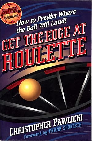 Seller image for Get the Edge at Roulette / How To Predict Where the Ball Will Land! / A Scoblete Get-the-Edge Guide for sale by Cat's Curiosities