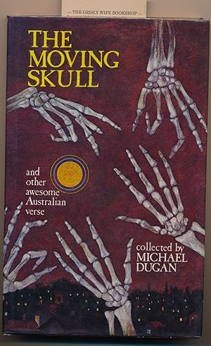 The Moving Skull and Other Awesome Australian Verse. Collected by Michael Dugan. Illustrated by B...