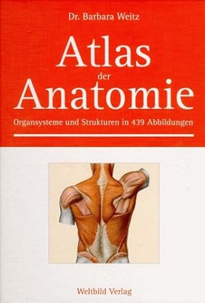 Atlas der Anatomie : Organsysteme und Strukturen in 439 Bildern.