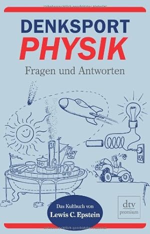 Denksport-Physik : Fragen und Antworten. Aus dem Engl. übers. und für die dt. Ausg. bearb. von Ha...