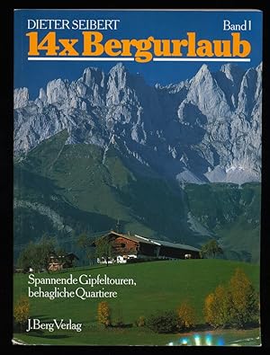 14 x Bergurlaub. Band 1 : Oberbayern und Tirol. Spannende Gipfeltouren, behagliche Quartiere.