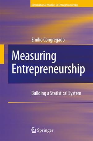Seller image for Measuring Entrepreneurship: Building a Statistical System (International Studies in Entrepreneurship) : Building A Statistical Entrepreneurship System for sale by AHA-BUCH