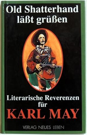 Bild des Verkufers fr Old Shatterhand lsst grssen literarische Reverenzen fr Karl May zum Verkauf von Peter-Sodann-Bibliothek eG